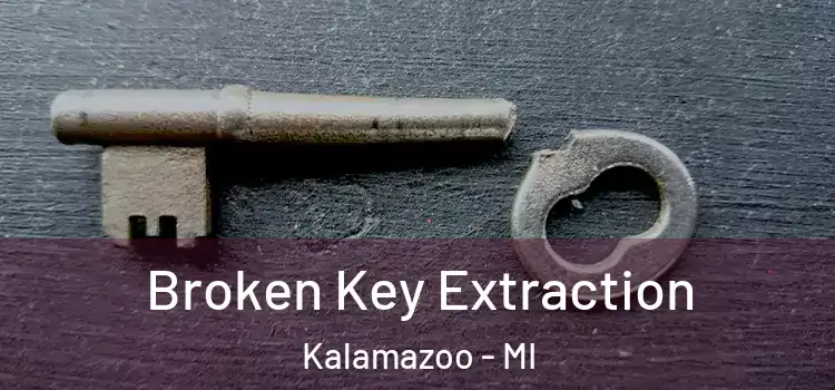 Broken Key Extraction Kalamazoo - MI
